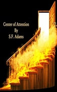 CENTER OF ATTENTION by S. F. ADAMS